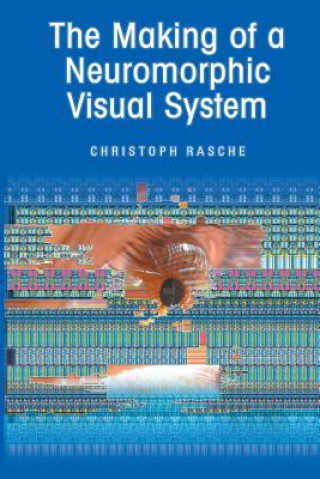 Carte Making of a Neuromorphic Visual System Christoph Rasche