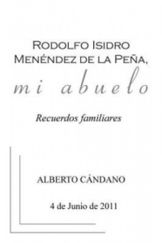 Kniha Rodolfo Isidro Menendez de la Pena, mi abuelo Alberto Candano