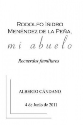 Книга Rodolfo Isidro Menendez de la Pena, mi abuelo Alberto Candano