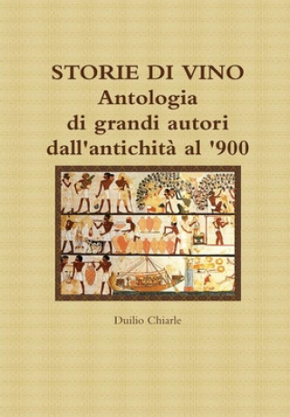 Βιβλίο STORIE DI VINO - Antologia di grandi autori dall'antichita al '900 Duilio Chiarle