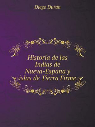 Carte Historia de las Indias de Nueva-Espan&#771;a y islas de Tierra Firme Gumesindo Mendoza