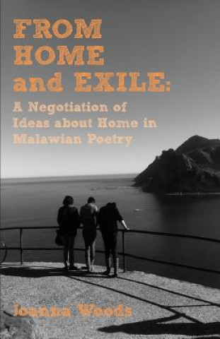 Carte From Home and Exile. A Negotiation of Ideas about Home in Malawian Poetry Joanna Woods