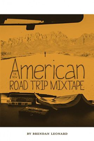 Kniha New American Road Trip Mixtape Brendan Leonard