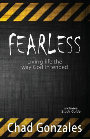 Carte Fearless - Living life the way God intended Chad W Gonzales
