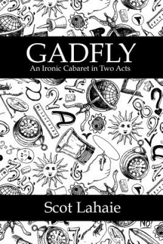 Książka Gadfly: an Ironic Cabaret in Two Acts Scot Lahaie