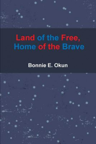 Livre Land of the Free, Home of the Brave Bonnie E Okun