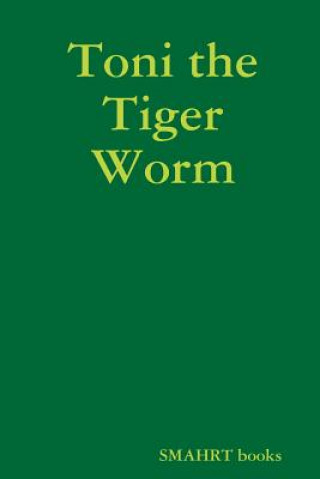 Kniha Toni the Tiger Worm Sabine Mahrt