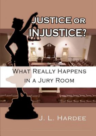 Könyv Justice or Injustice? J L Hardee