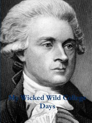 Carte My Wicked Wild College Days by Thomas Jefferson Michelle Graye