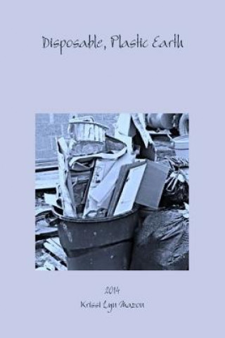 Buch Disposable, Plastic Earth Krissi Lyn Mazon