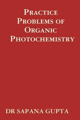 Kniha Practice Problems of Organic Photochemistry Sapana Gupta