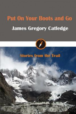 Book Put on Your Boots and Go James Gregory Catledge