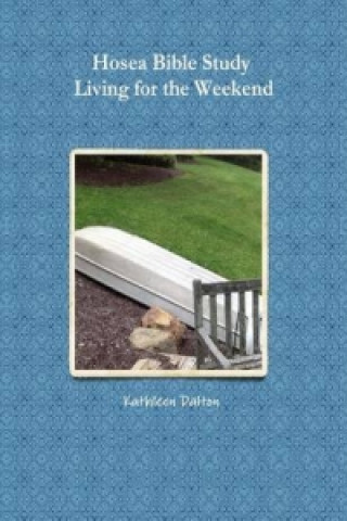 Книга Hosea Bible Study Living for the Weekend Dalton