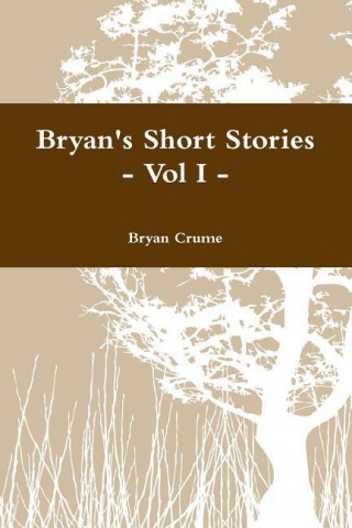 Kniha Bryan's Short Stories - Vol I - Bryan Crume