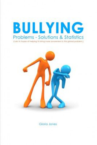 Kniha Bullying: Problems - Solutions & Statistics Gloria Jones