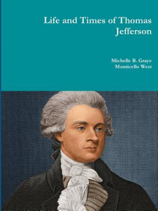 Książka Life and Times of Thomas Jefferson Michelle Graye