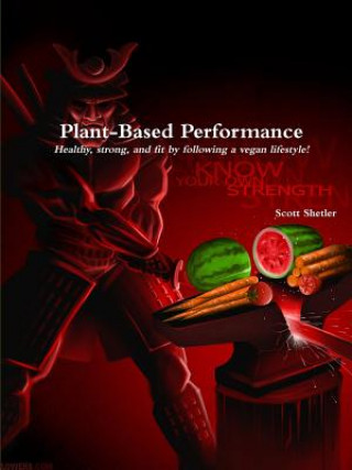 Carte Plant-Based Performance: Know Your Own Strength Scott Shetler