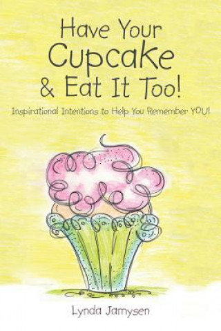 Könyv Have Your Cupcake & Eat It Too! Lynda Jamysen