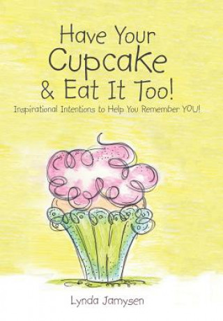 Buch Have Your Cupcake & Eat It Too! Lynda Jamysen