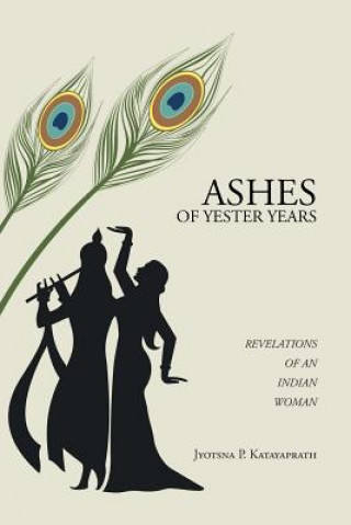 Książka Ashes of Yester Years Jyotsna P Katayaprath