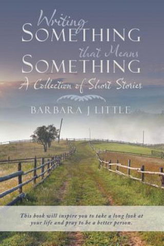Kniha Writing Something that Means Something Barbara J Little