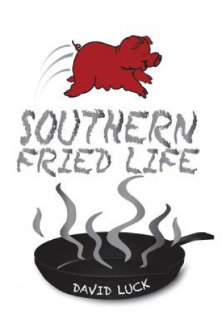 Kniha Southern Fried Life David Luck
