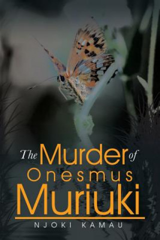 Könyv Murder of Onesmus Muriuki Njoki Kamau