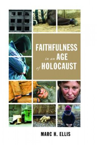 Kniha Faithfulness in an Age of Holocaust Marc H Ellis