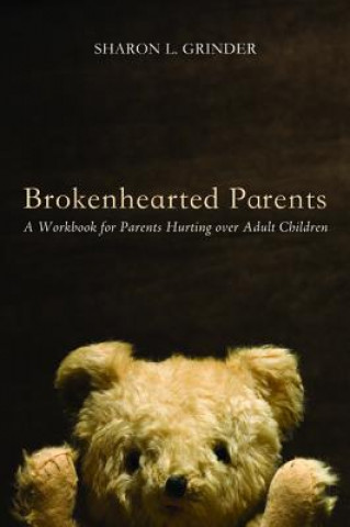 Książka Brokenhearted Parents Sharon L Grinder