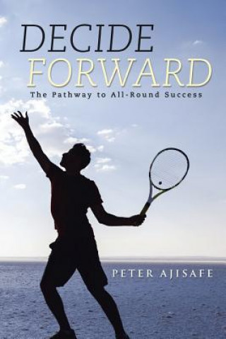 Książka Decide Forward Peter Ajisafe