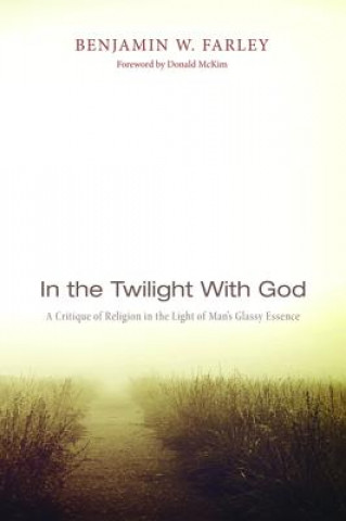 Kniha In the Twilight with God Benjamin W Farley