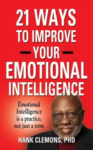 Kniha 21 Ways to Improve Your Emotional Intelligence - A Practical Approach Hank Clemons Phd