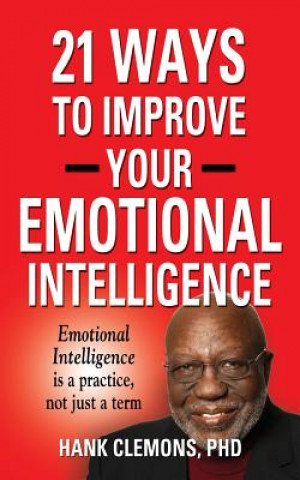 Könyv 21 Ways to Improve Your Emotional Intelligence - A Practical Approach Hank Clemons Phd