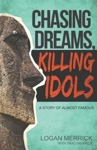 Knjiga Chasing Dreams, Killing Idols Traci Merrick