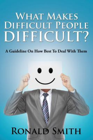 Livre What Makes Difficult People Difficult? Smith