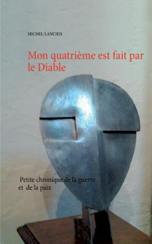 Kniha Mon quatrieme est fait par le Diable Michel Lancien