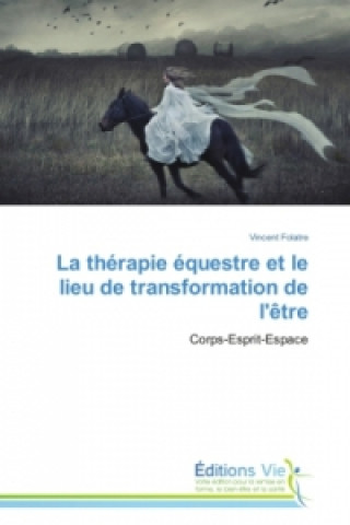 Carte Therapie Equestre Et Le Lieu de Transformation de l'Etre Folatre Vincent