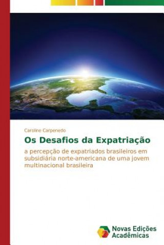 Книга Os desafios da expatriacao Carpenedo Caroline