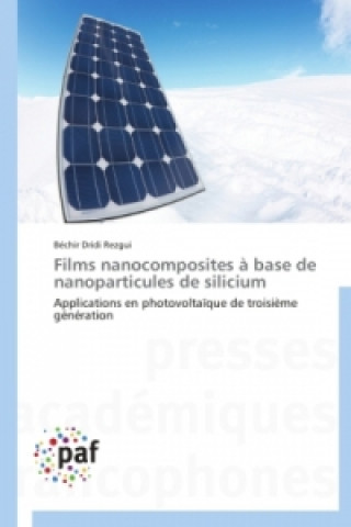 Könyv Films Nanocomposites A Base de Nanoparticules de Silicium Dridi Rezgui Bechir