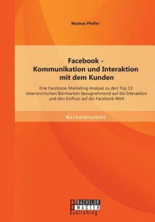 Kniha Facebook - Kommunikation und Interaktion mit dem Kunden Markus Pfeifer