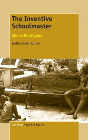 Book Inventive Schoolmaster Walter Omar Kohan