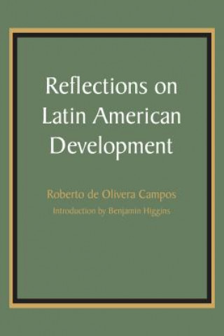 Könyv Reflections on Latin American Development Roberto De Olivera Campos