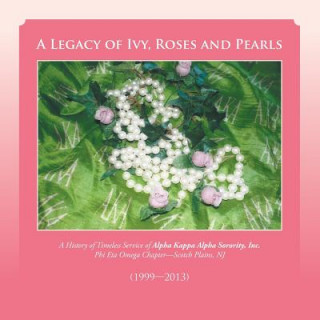 Buch Legacy of Ivy, Roses and Pearls Phi Eta Omega Chapter