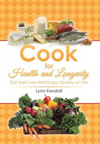 Carte Cook for Health and Longevity Lynn Kendall
