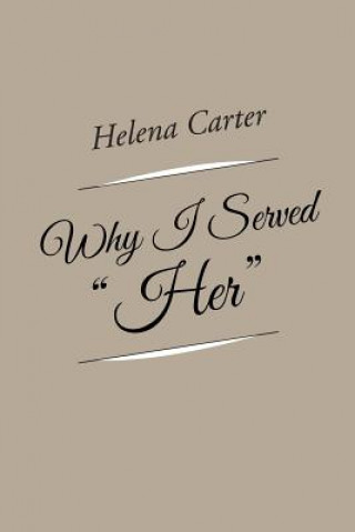 Książka Why I Served Her Helena Carter