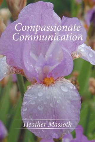Könyv Compassionate Communication Heather Massoth