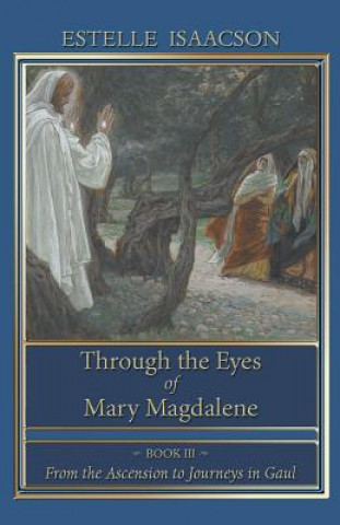 Kniha Through the Eyes of Mary Magdalene Estelle Isaacson