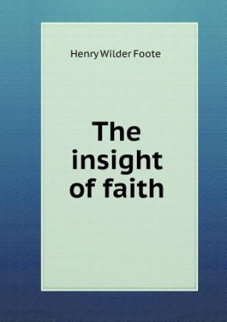 Carte Insight of Faith Henry Wilder Foote