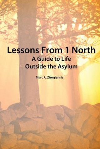 Carte LESSONS FROM 1 NORTH: A Guide to Life Outside the Asylum Attorney at Law MARC ZIROGIANNIS