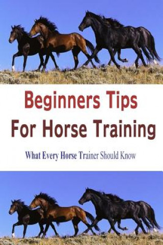 Книга Beginners Tips for Horse Training Author Stacey Chillemi